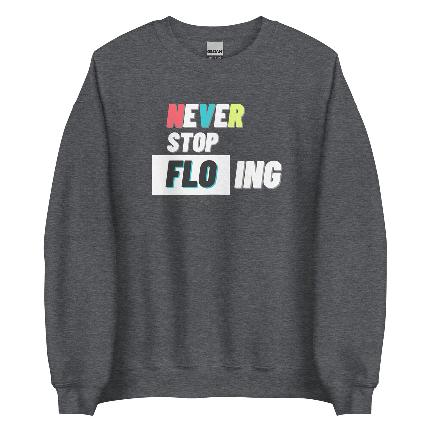 "Never Stop FLOing" Crew Neck Sweatshirt - Dark