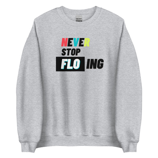 "Never Stop FLOing" Crew Neck Sweatshirt - Light