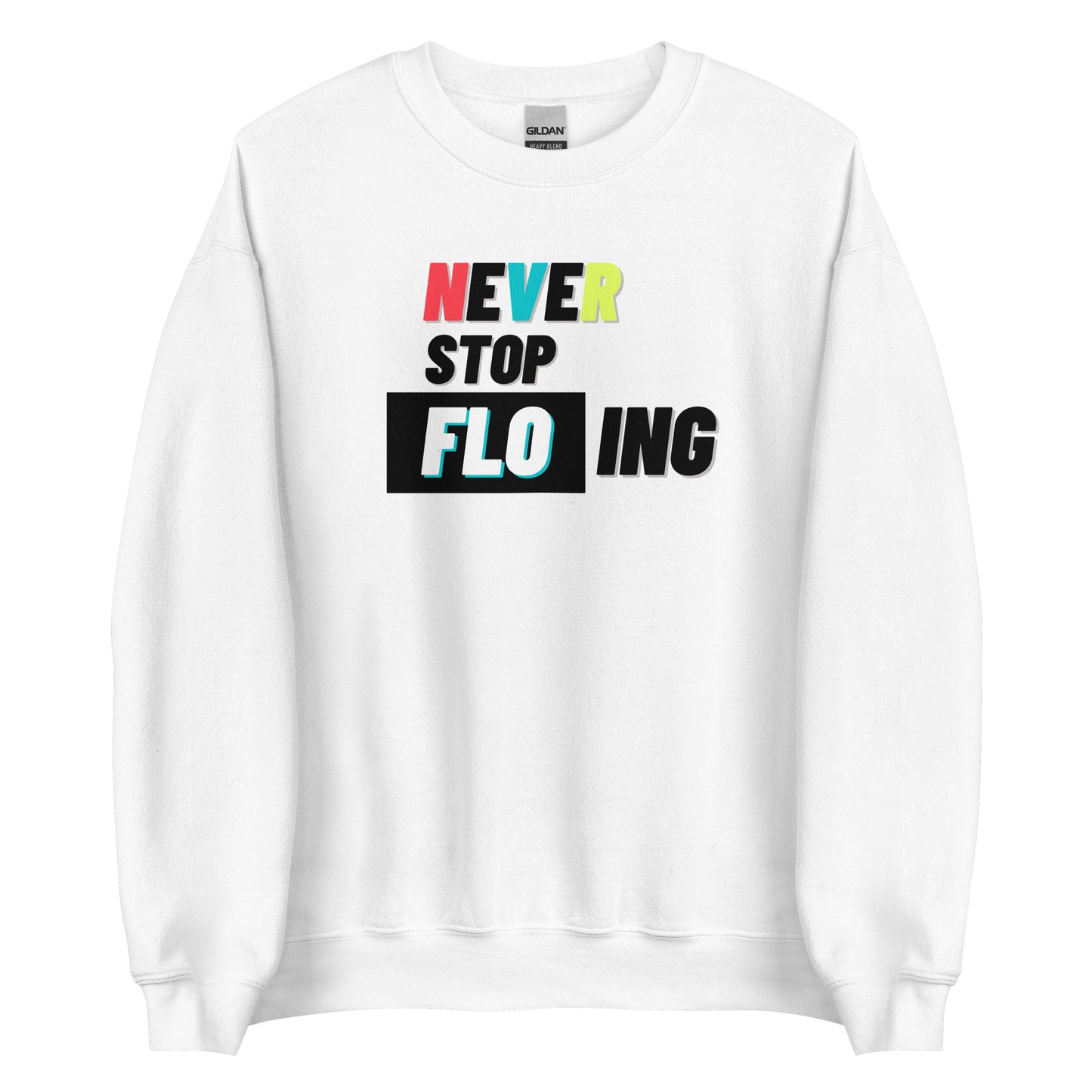 "Never Stop FLOing" Crew Neck Sweatshirt - Light